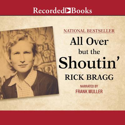 All Over But the Shoutin' by Rick Bragg audiobook