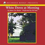 White Doves at Morning by  James Lee Burke audiobook