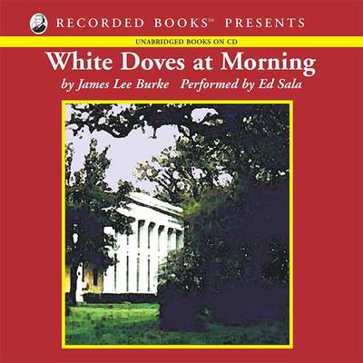 White Doves at Morning by James Lee Burke audiobook
