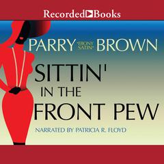 Sittin' in the Front Pew by Parry Brown audiobook