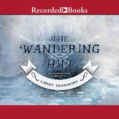 The Wandering Hill by Larry McMurtry audiobook