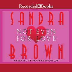Not Even for Love by Sandra Brown audiobook
