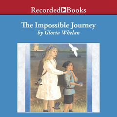The Impossible Journey by Gloria Whelan audiobook