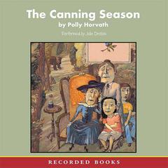 The Canning Season by Polly Horvath audiobook