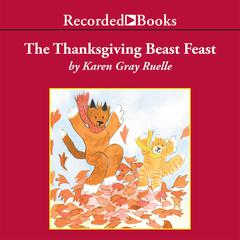 The Thanksgiving Beast Feast by Karen Gray Ruelle audiobook