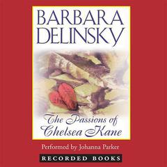 The Passions of Chelsea Kane by Barbara Delinsky audiobook