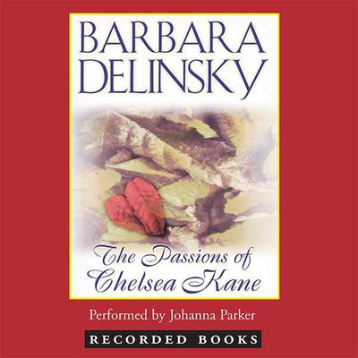 The Passions of Chelsea Kane by Barbara Delinsky audiobook