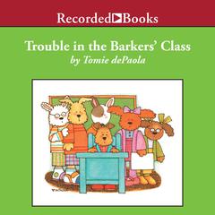 Trouble in the Barker's Class by Tomie dePaola audiobook