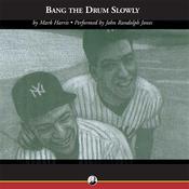 Bang the Drum Slowly by  Mark Harris audiobook