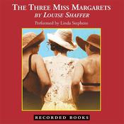 The Three Miss Margarets by  Louise Shaffer audiobook