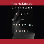 Ordinary Light by  Tracy K. Smith audiobook