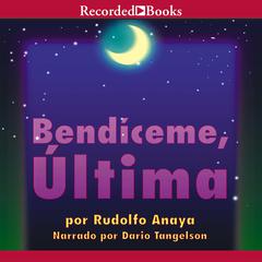 Bendiceme, Ultima (Bless Me, Ultima) by Rudolfo Anaya audiobook