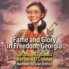 Fame and Glory in Freedom, Georgia by Barbara O'Connor audiobook
