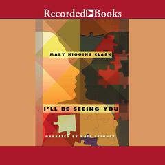 I'll Be Seeing You by Mary Higgins Clark audiobook