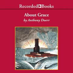 About Grace by Anthony Doerr audiobook