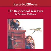 The Best School Year Ever by  Barbara Robinson audiobook