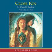 Close Kin by  Clare B. Dunkle audiobook