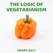 The Logic of Vegetarianism by  Henry Salt audiobook