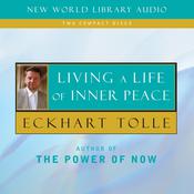 Living a Life of Inner Peace by  Eckhart Tolle audiobook