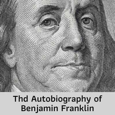 The Autobiography of Benjamin Franklin by Benjamin Franklin audiobook