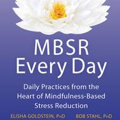 MBSR Every Day by  Elisha Goldstein PhD audiobook
