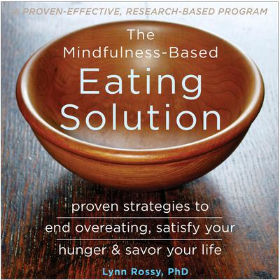 The Mindfulness-Based Eating Solution by Lynn Rossy audiobook