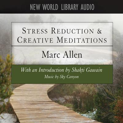 Stress Reduction & Creative Meditations by Marc Allen audiobook