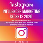 Instagram Influencer Marketing Secrets 2020 by  Steve Gates audiobook