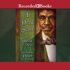 I, Dred Scott by Shelia P. Moses audiobook