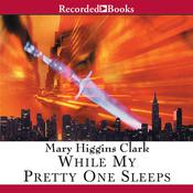 While My Pretty One Sleeps by  Mary Higgins Clark audiobook