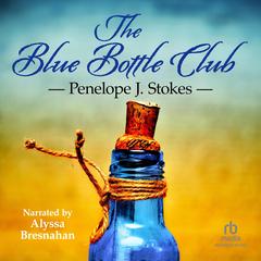 The Blue Bottle Club by Penelope J. Stokes audiobook