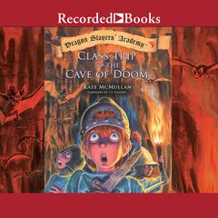Class Trip to the Cave of Doom by Kate McMullan audiobook