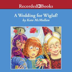A Wedding for Wiglaf? by Kate McMullan audiobook