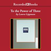 To the Power of Three by  Laura Lippman audiobook