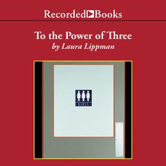 To the Power of Three by Laura Lippman audiobook