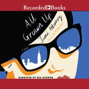 All Grown Up by  Jami Attenberg audiobook