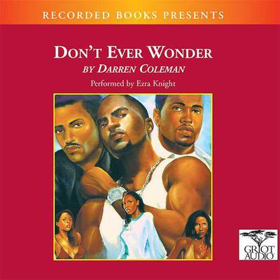 Don't Ever Wonder by Darren Coleman audiobook