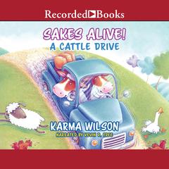 Sakes Alive! A Cattle Drive by Karma Wilson audiobook