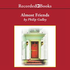 Almost Friends by Philip Gulley audiobook