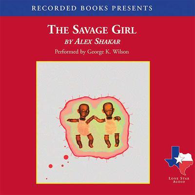 The Savage Girl by Alex Shakar audiobook