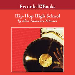 Hip-Hop High School by Alan Lawrence Sitomer audiobook