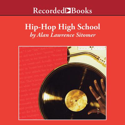 Hip-Hop High School by Alan Lawrence Sitomer audiobook
