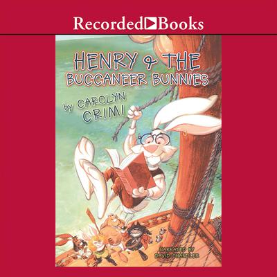 Henry and the Buccaneer Bunnies by Carolyn Crimi audiobook