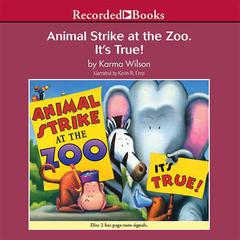 Animal Strike at the Zoo. It's True! by Karma Wilson audiobook