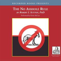 The No Asshole Rule by Robert I. Sutton audiobook