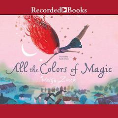 All the Colors of Magic by Valiji  Zinck audiobook