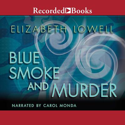 Blue Smoke and Murder by Elizabeth Lowell audiobook