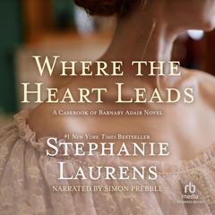 Where the Heart Leads by Stephanie Laurens audiobook