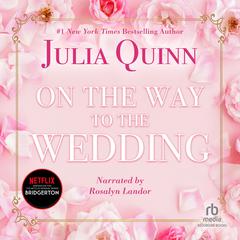 On the Way to the Wedding by Julia Quinn audiobook