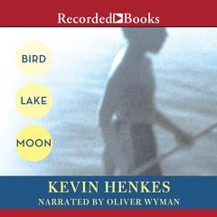 Bird Lake Moon by Kevin Henkes audiobook